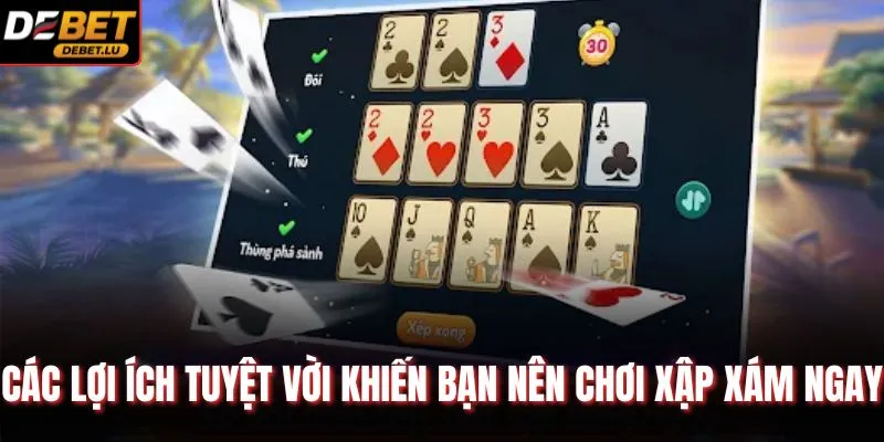 Các lợi ích tuyệt vời khiến bạn nên chơi xập xám ngay