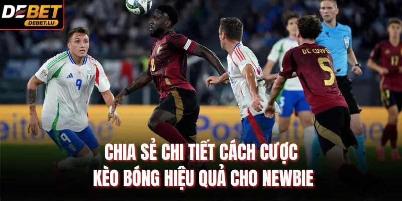 Chia sẻ chi tiết cách cược kèo bóng hiệu quả cho newbie