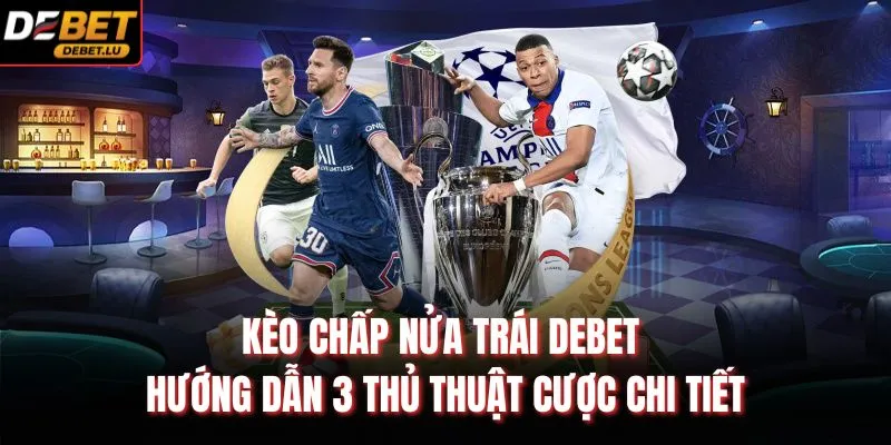 Kèo Chấp Nửa Trái