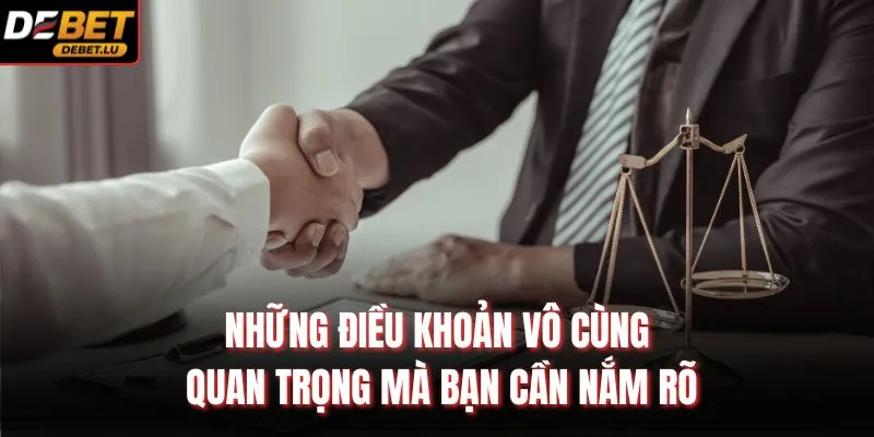 Những điều khoản vô cùng quan trọng mà bạn cần nắm rõ