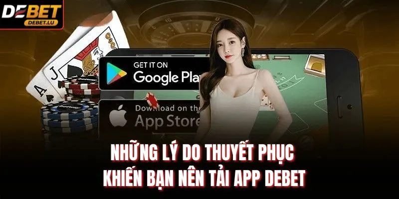 Những lý do thuyết phục khiến bạn nên tải app Debet