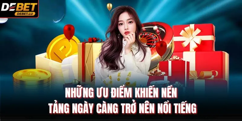 Những ưu điểm khiến nền tảng ngày càng trở nên nổi tiếng