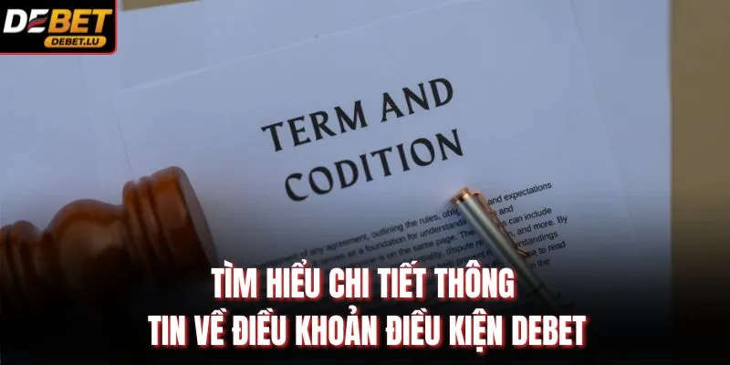 Tìm hiểu chi tiết thông tin về điều khoản điều kiện Debet