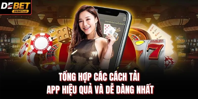 Tổng hợp các cách tải app hiệu quả và dễ dàng nhất