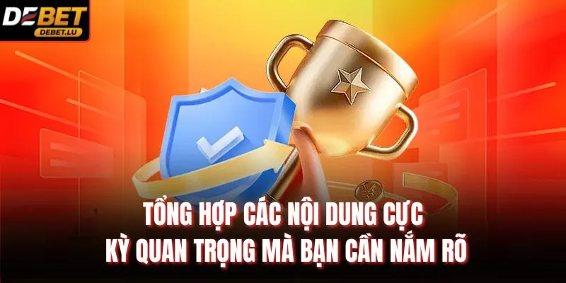 Tổng hợp các nội dung cực kỳ quan trọng mà bạn cần nắm rõ